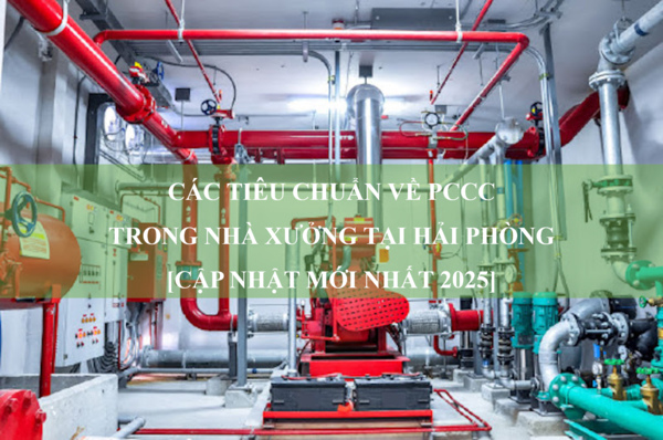 Các yêu cầu về PCCC trong nhà xưởng tại Hải Phòng [cập nhật mới nhất 2025]